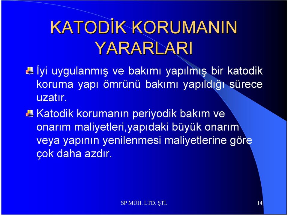 Katodik korumanın periyodik bakım ve onarım maliyetleri,yapıdaki büyük