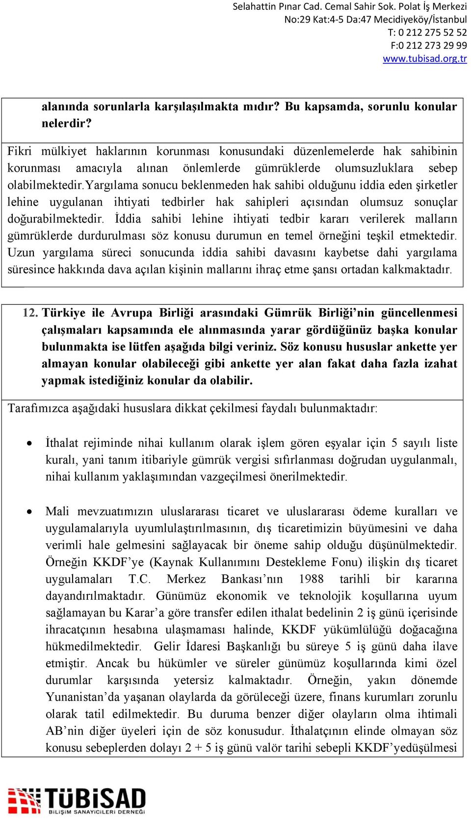 yargılama sonucu beklenmeden hak sahibi olduğunu iddia eden şirketler lehine uygulanan ihtiyati tedbirler hak sahipleri açısından olumsuz sonuçlar doğurabilmektedir.