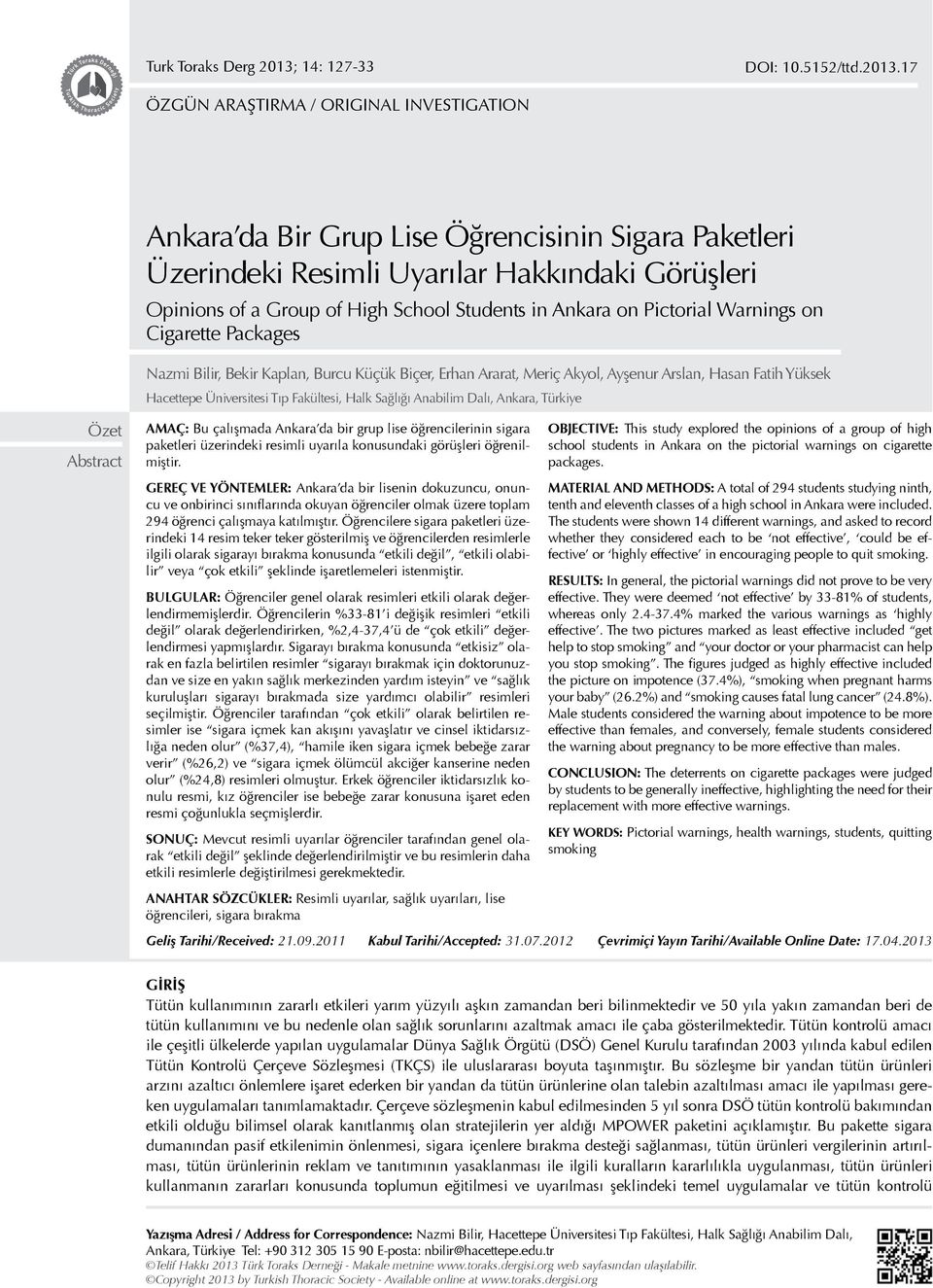 Ankara on Pictorial Warnings on Cigarette Packages Nazmi Bilir, Bekir Kaplan, Burcu Küçük Biçer, Erhan Ararat, Meriç Akyol, Ayşenur Arslan, Hasan Fatih Yüksek Hacettepe Üniversitesi Tıp Fakültesi,