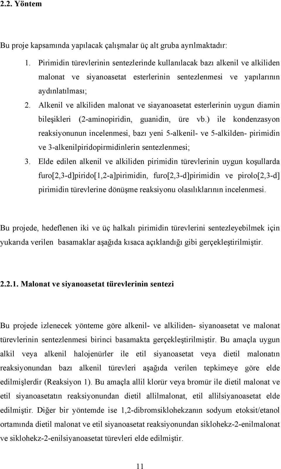 Alkenil ve alkiliden malonat ve siayanoasetat esterlerinin uygun diamin bileşikleri (2-aminopiridin, guanidin, üre vb.