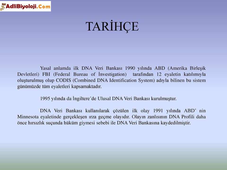 1995 yılında da İngiltere de Ulusal DNA Veri Bankası kurulmuştur.