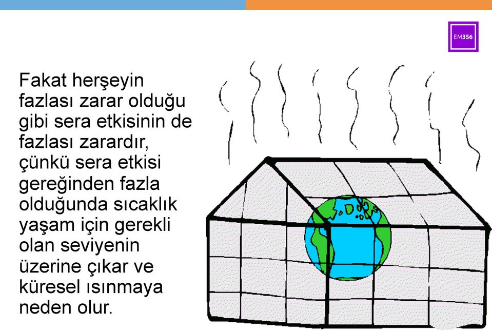 gereğinden fazla olduğunda sıcaklık yaşam için