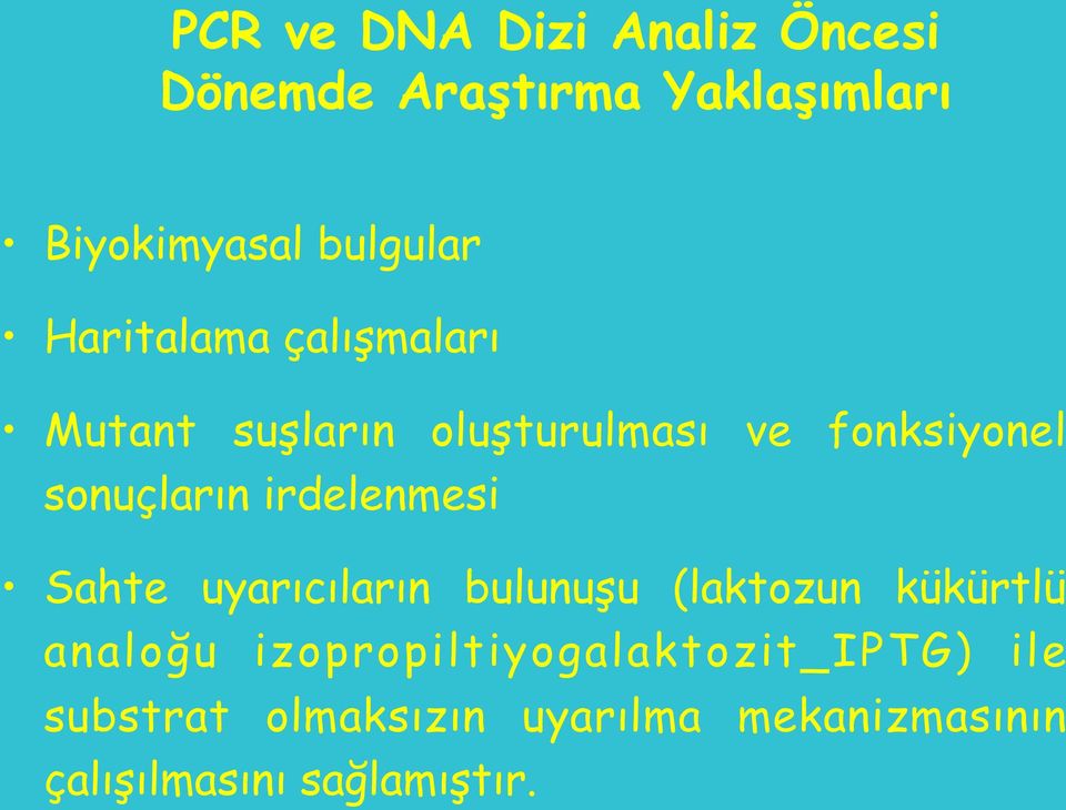 irdelenmesi Sahte uyarıcıların bulunuşu (laktozun kükürtlü analoğu