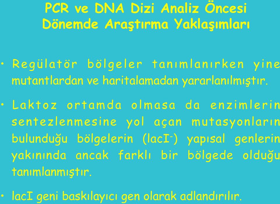 Laktoz ortamda olmasa da enzimlerin sentezlenmesine yol açan mutasyonların bulunduğu