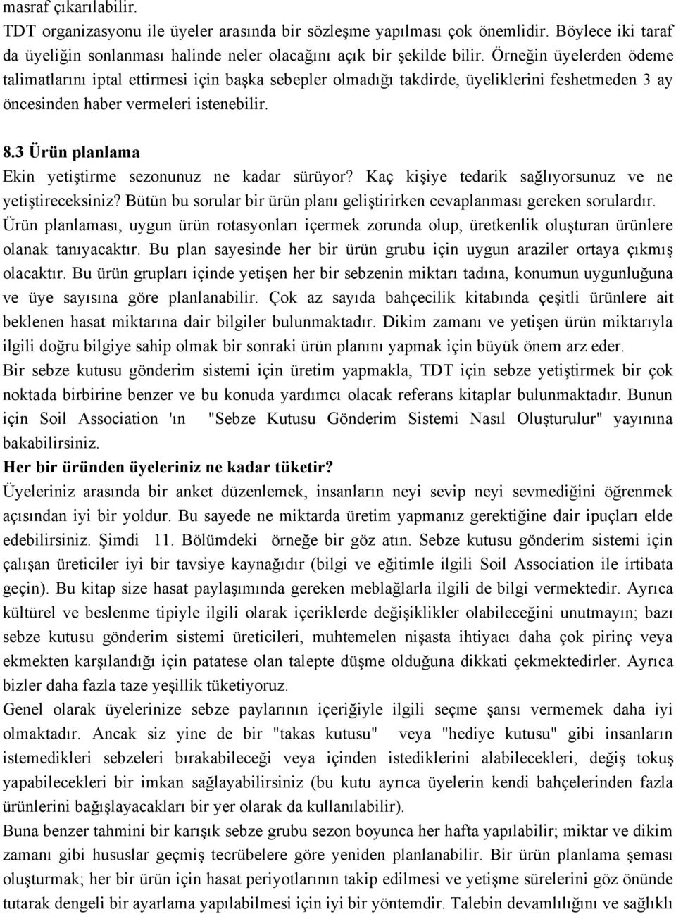 3 Ürün planlama Ekin yetiştirme sezonunuz ne kadar sürüyor? Kaç kişiye tedarik sağlıyorsunuz ve ne yetiştireceksiniz? Bütün bu sorular bir ürün planı geliştirirken cevaplanması gereken sorulardır.