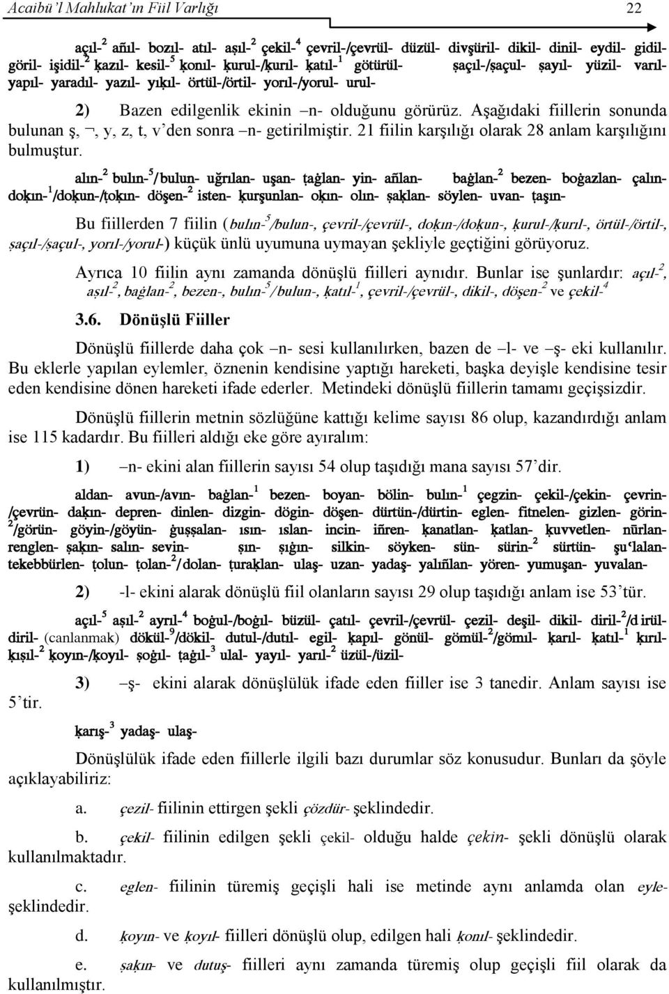 AĢağıdaki fiillerin sonunda bulunan Ģ,, y, z, t, v den sonra n- getirilmiģtir. 21 fiilin karģılığı olarak 28 anlam karģılığını bulmuģtur.