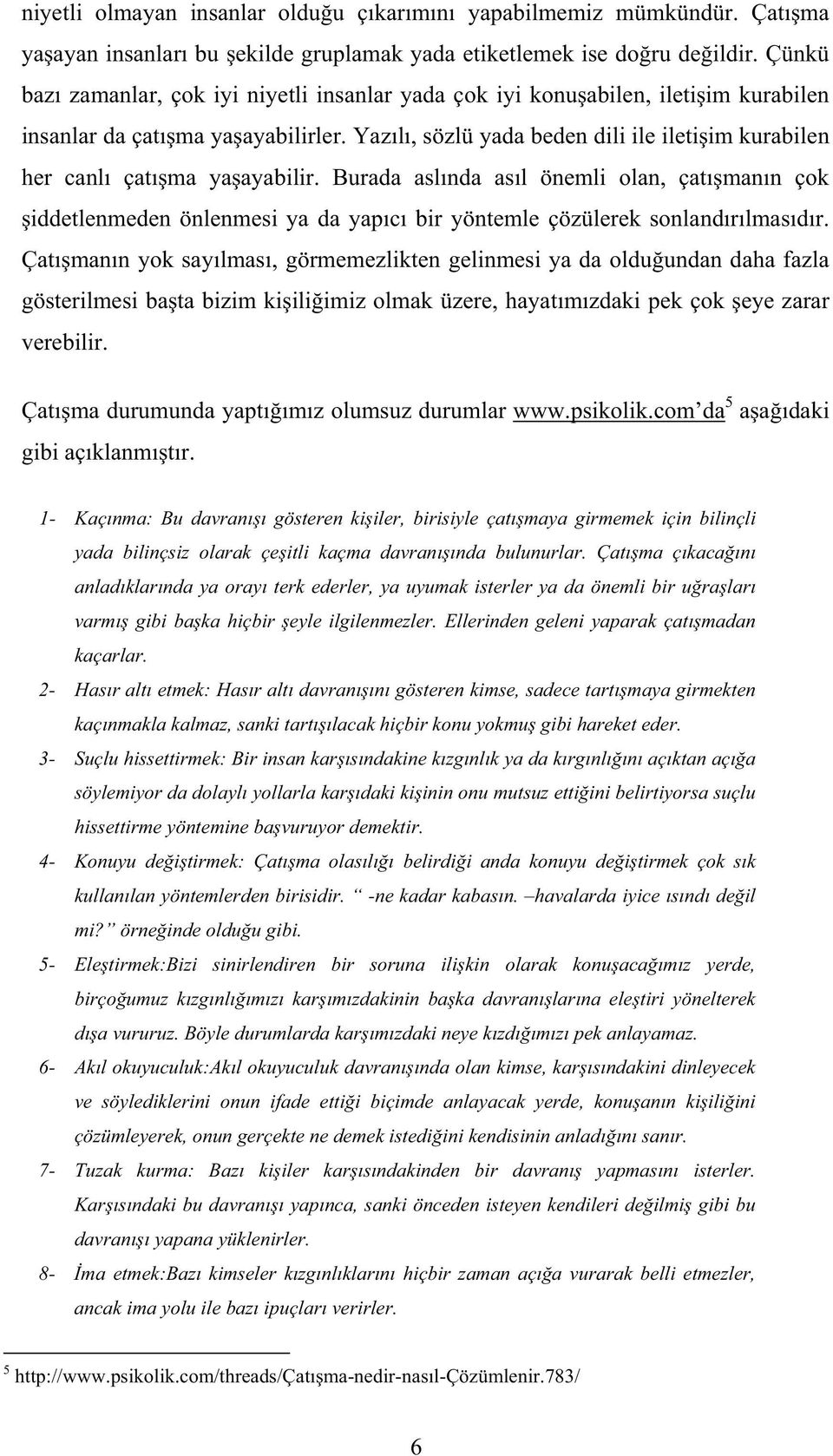 Yaz l, sözlü yada beden dili ile ileti im kurabilen her canl çat ma ya ayabilir.