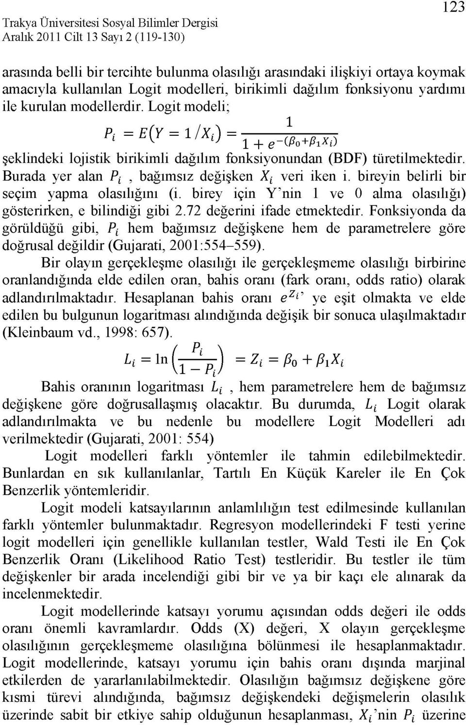 birey için Y'nin 1 ve 0 alma olasılığı) gösterirken, e bilindiği gibi 2.72 değerini ifade etmektedir.