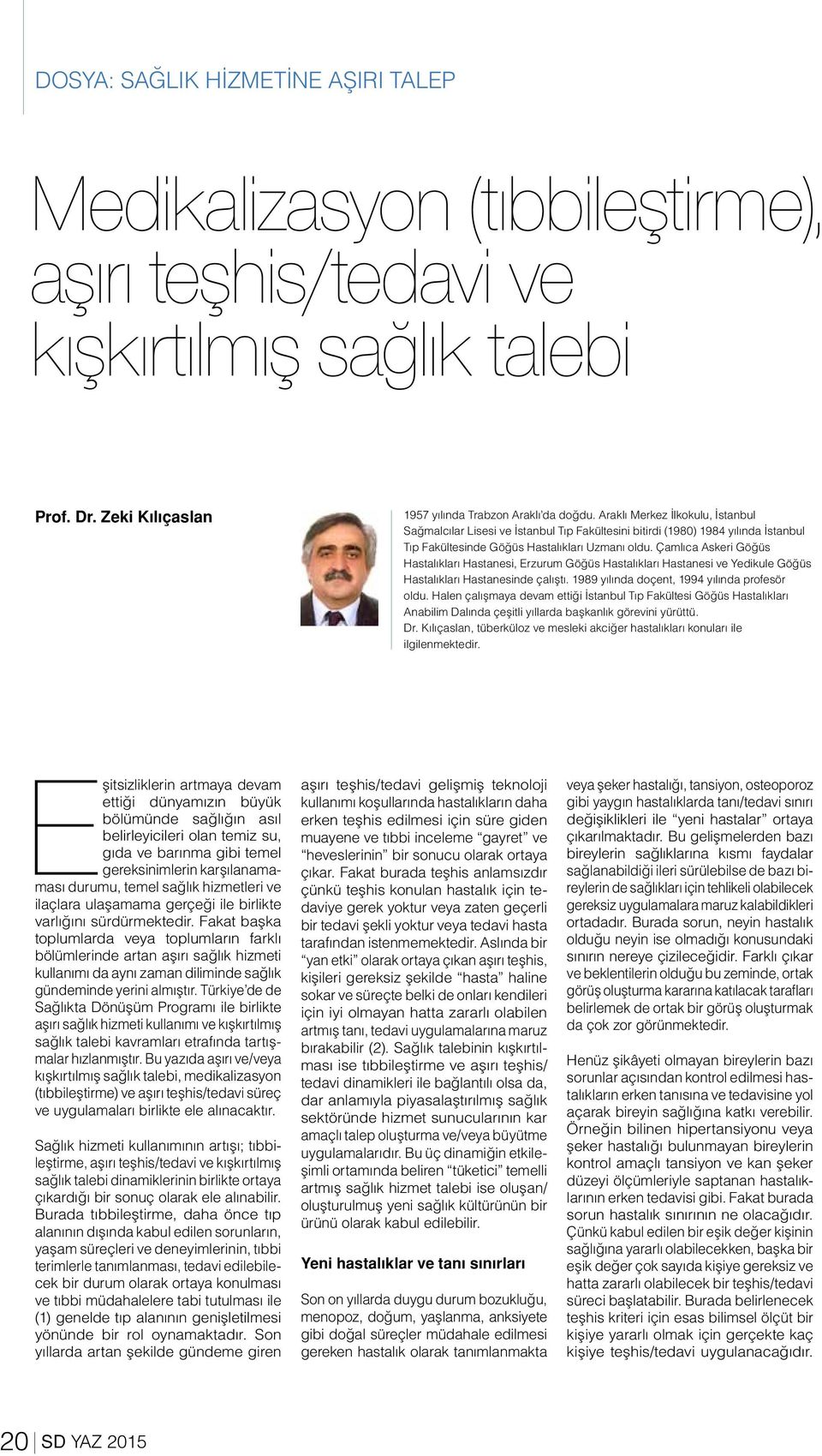 Çamlıca Askeri Göğüs Hastalıkları Hastanesi, Erzurum Göğüs Hastalıkları Hastanesi ve Yedikule Göğüs Hastalıkları Hastanesinde çalıştı. 1989 yılında doçent, 1994 yılında profesör oldu.