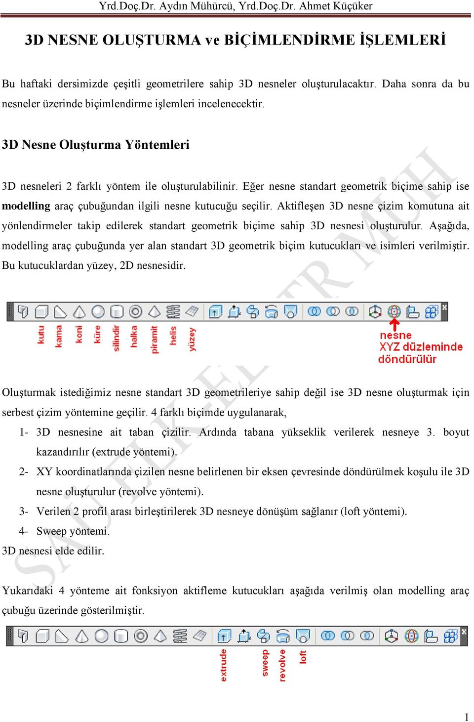 Aktifleşen 3D nesne çizim komutuna ait yönlendirmeler takip edilerek standart geometrik biçime sahip 3D nesnesi oluşturulur.