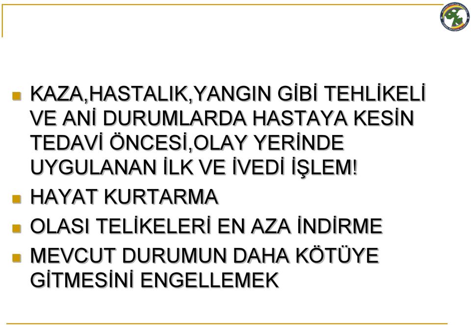 VE İVEDİ İŞLEM!