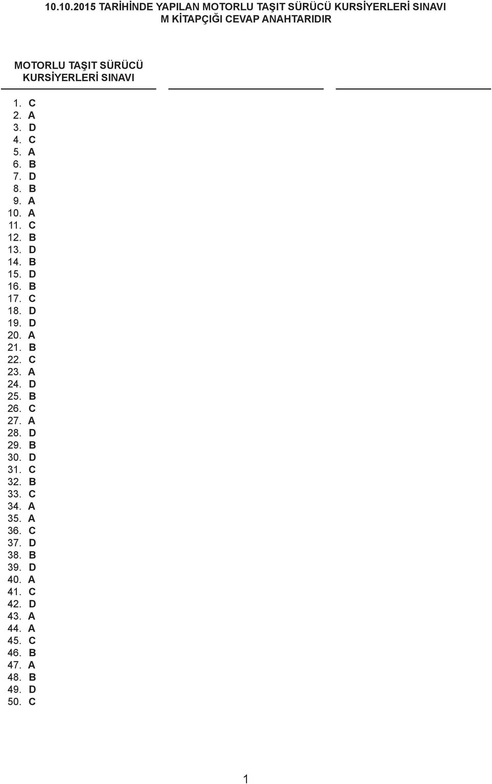 D 19. D 20. 21. B 22. C 23. 24. D 25. B 26. C 27. 28. D 29. B 30. D 31. C 32. B 33. C 34.