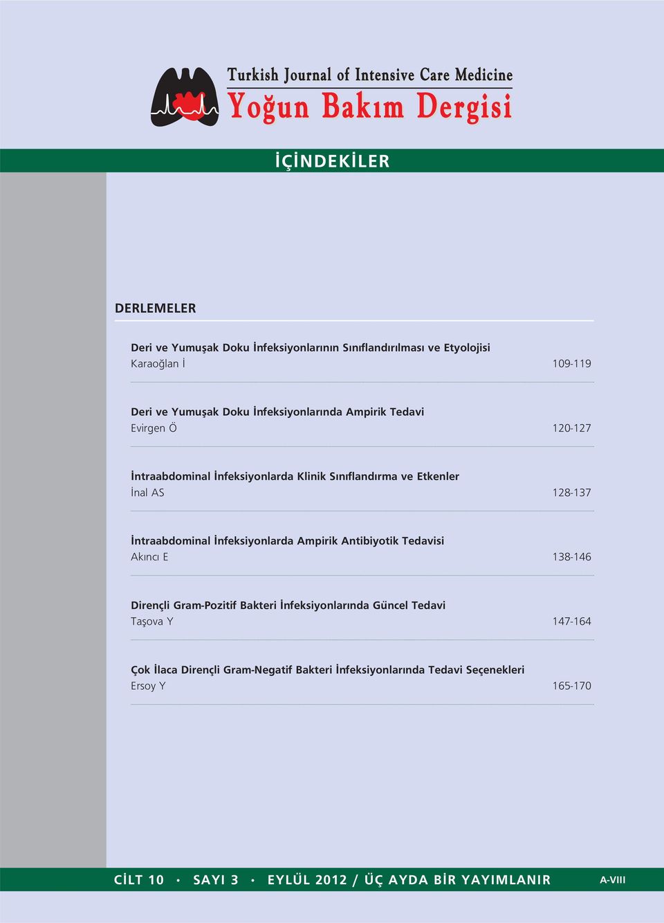 ntraabdominal nfeksiyonlarda Ampirik Antibiyotik Tedavisi Ak nc E 138-146 Dirençli Gram-Pozitif Bakteri nfeksiyonlar nda Güncel Tedavi