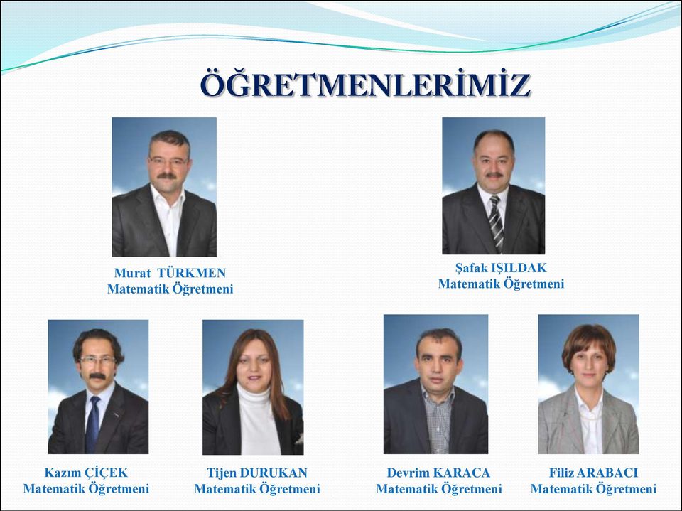 Öğretmeni Tijen DURUKAN Matematik Öğretmeni Devrim