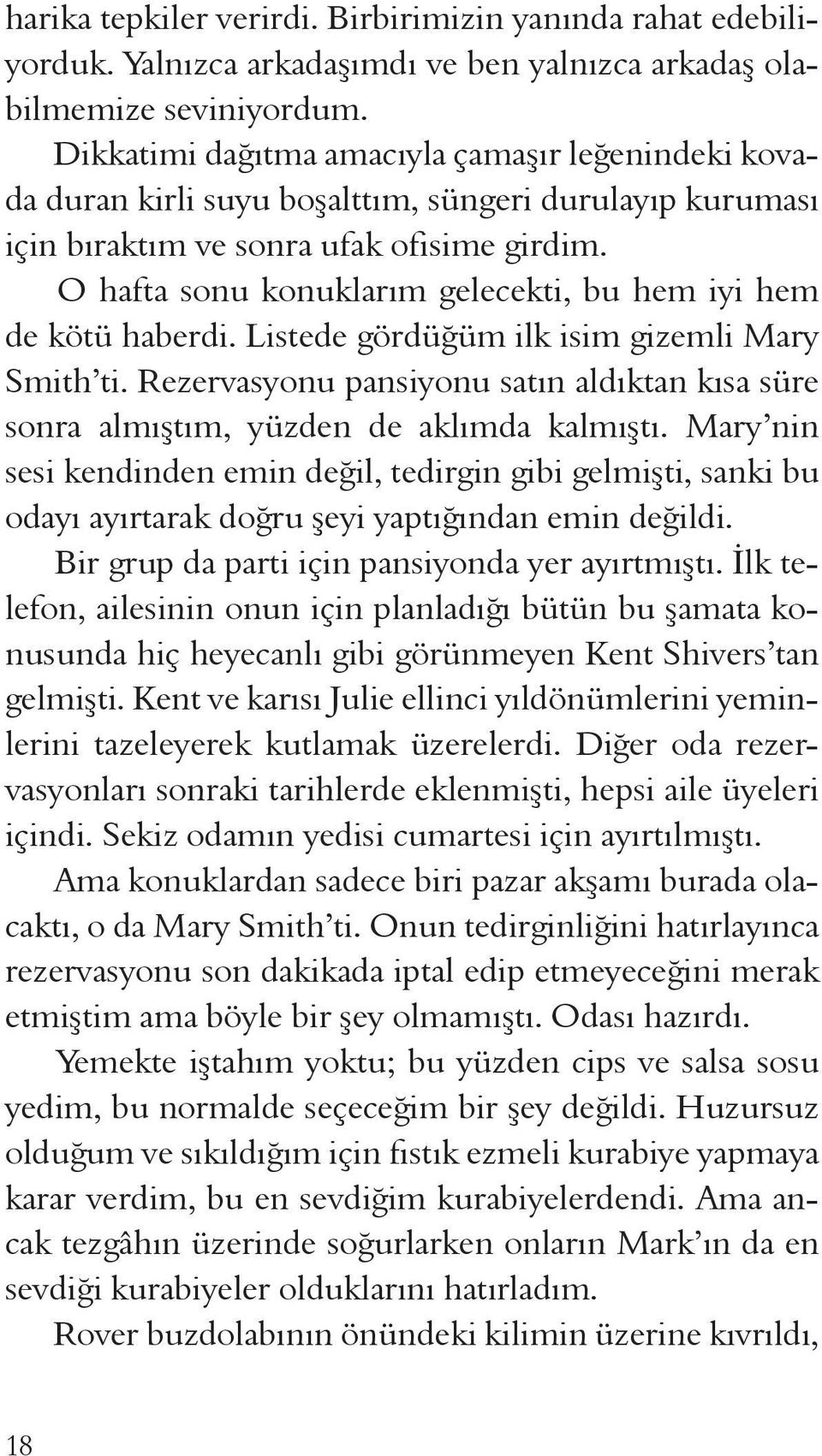 O hafta sonu konuklarım gelecekti, bu hem iyi hem de kötü haberdi. Listede gördüğüm ilk isim gizemli Mary Smith ti.