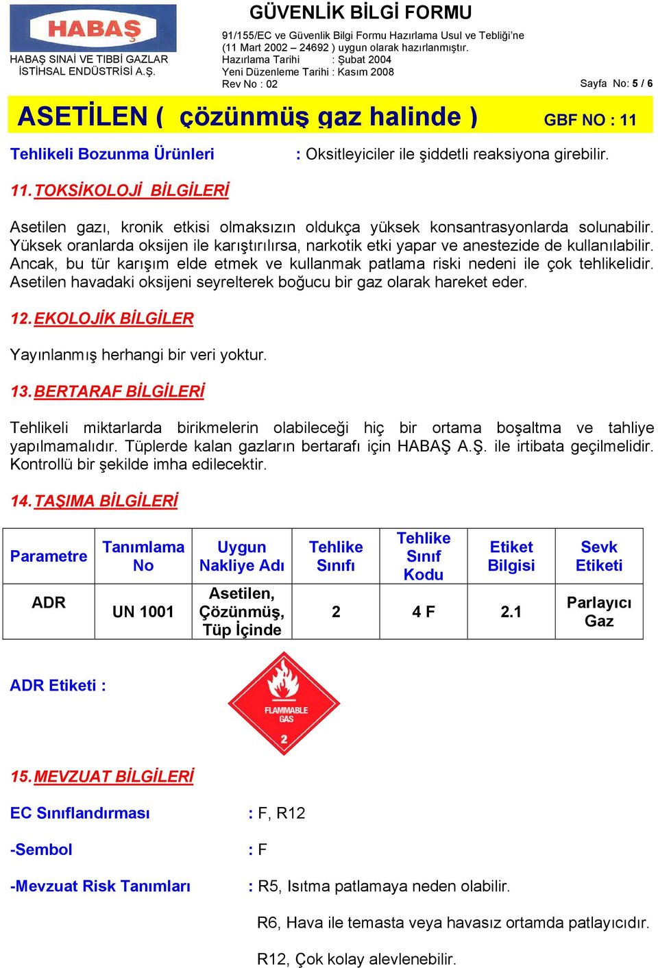 Yüksek oranlarda oksijen ile karıştırılırsa, narkotik etki yapar ve anestezide de kullanılabilir. Ancak, bu tür karışım elde etmek ve kullanmak patlama riski nedeni ile çok tehlikelidir.