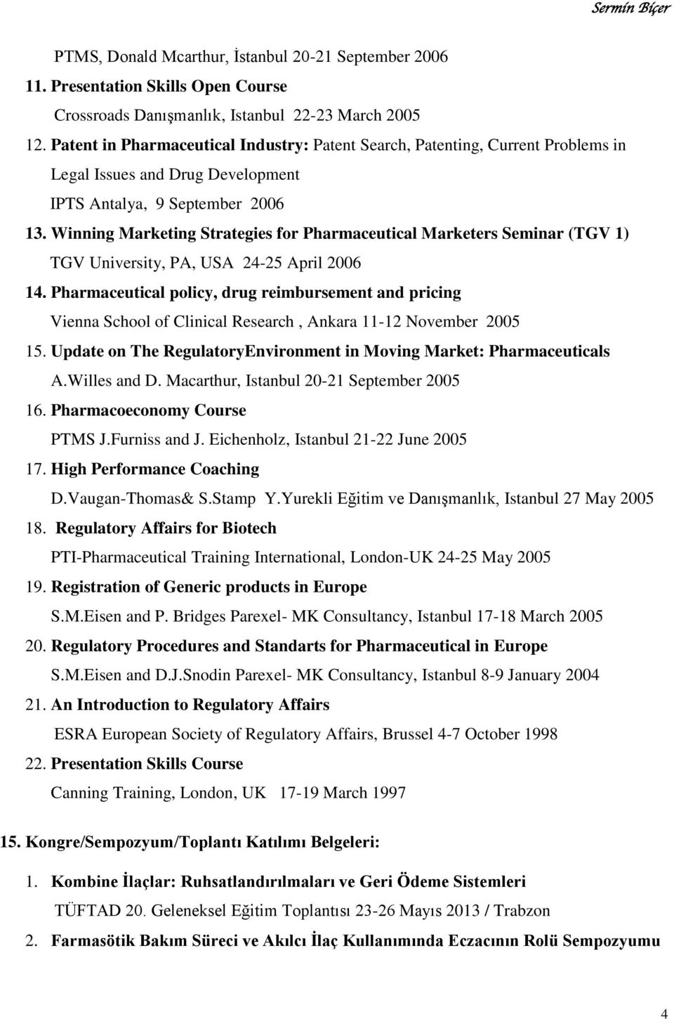 Winning Marketing Strategies for Pharmaceutical Marketers Seminar (TGV 1) TGV University, PA, USA 24-25 April 2006 14.