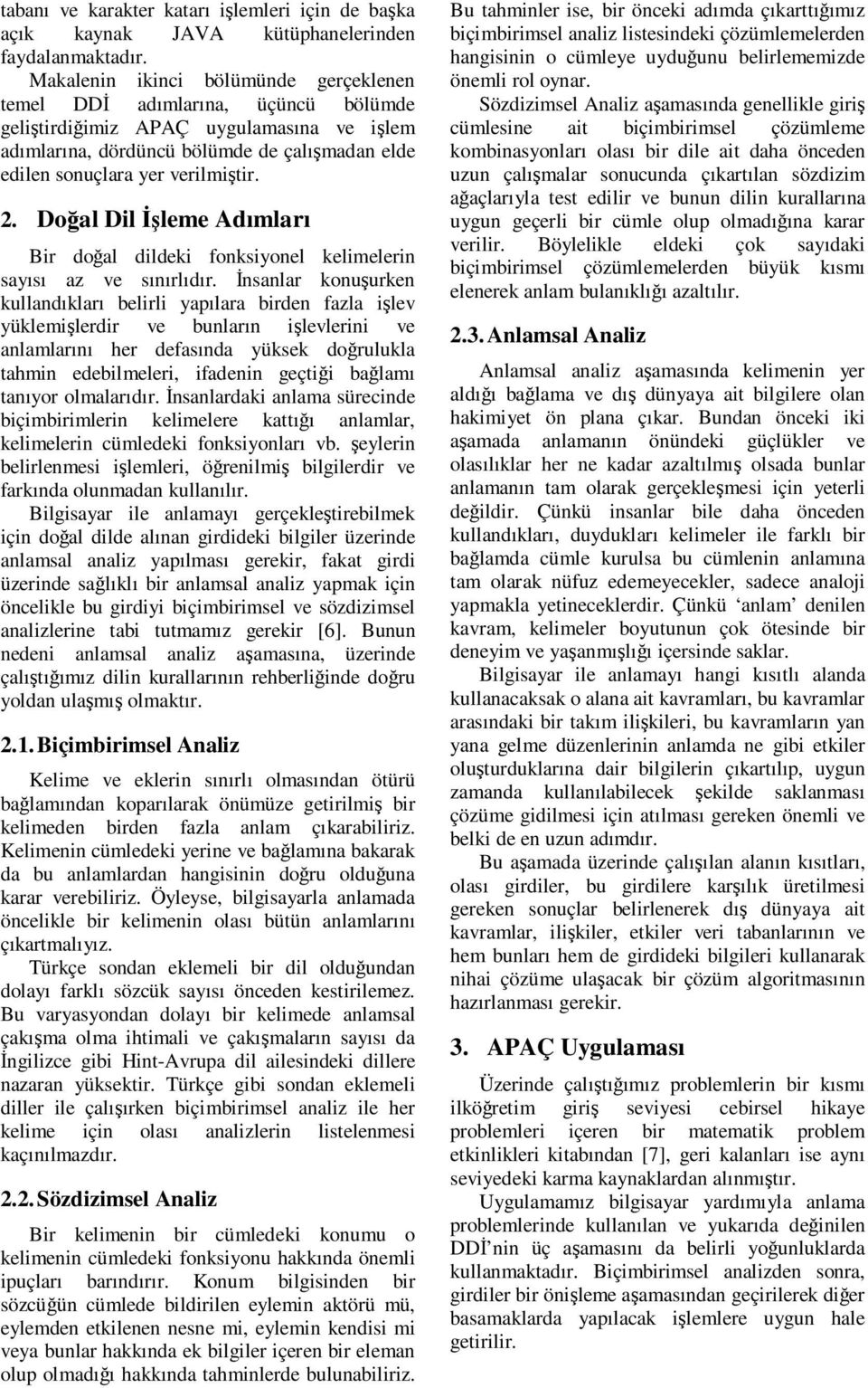 2. Doğal Dil Đşleme Adımları Bir doğal dildeki fonksiyonel kelimelerin sayısı az ve sınırlıdır.