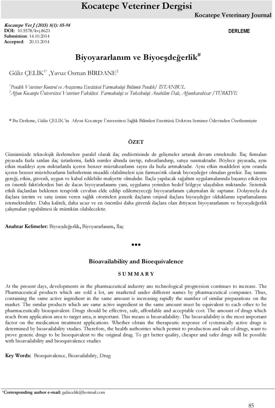 Bölümü Pendik/ İSTANBUL 2 Afyon Kocatepe Üniversitesi Veteriner Fakültesi Farmakoloji ve Toksikoloji Anabilim Dalı, Afyonkarahisar /TÜRKİYE DERLEME # Bu Derleme, Güliz ÇELİK 'in Afyon Kocatepe