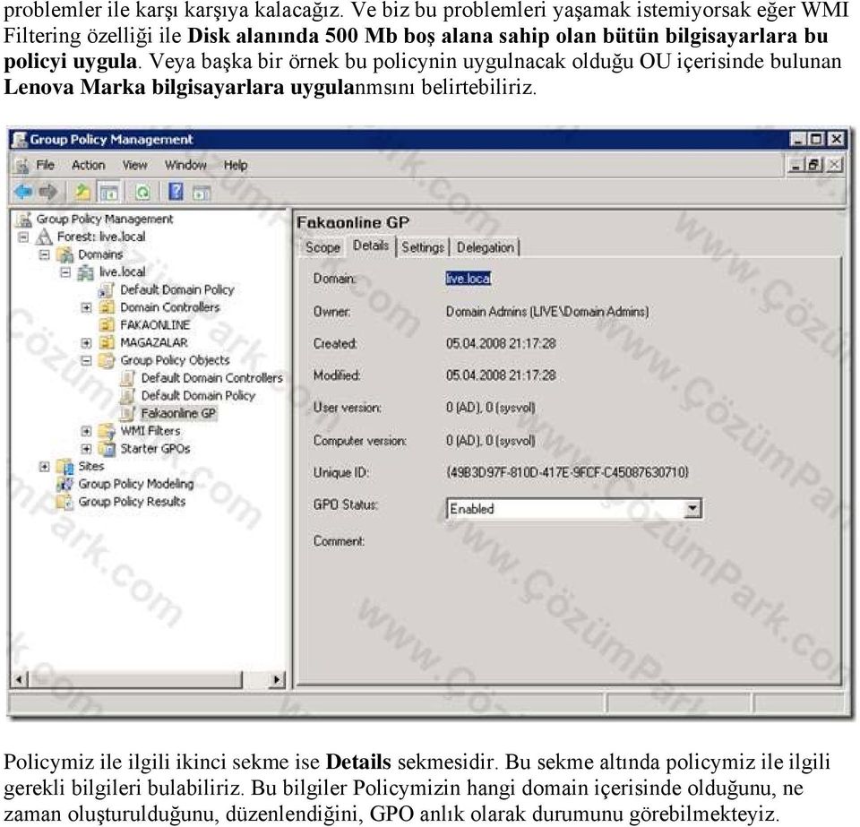 uygula. Veya başka bir örnek bu policynin uygulnacak olduğu OU içerisinde bulunan Lenova Marka bilgisayarlara uygulanmsını belirtebiliriz.
