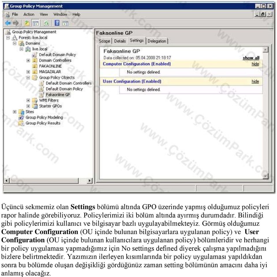 Görmüş olduğumuz Computer Configuration (OU içinde bulunan bilgisayarlara uygulanan policy) ve User Configuration (OU içinde bulunan kullanıcılara uygulanan policy) bölümleridir ve