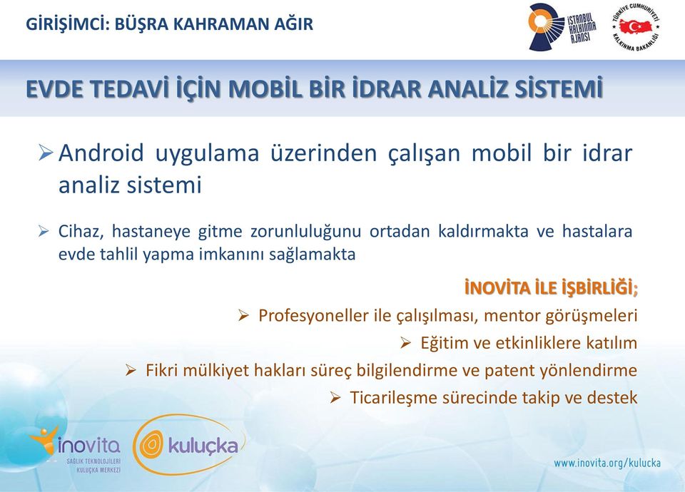 evde tahlil yapma imkanını sağlamakta Profesyoneller ile çalışılması, mentor görüşmeleri Eğitim ve