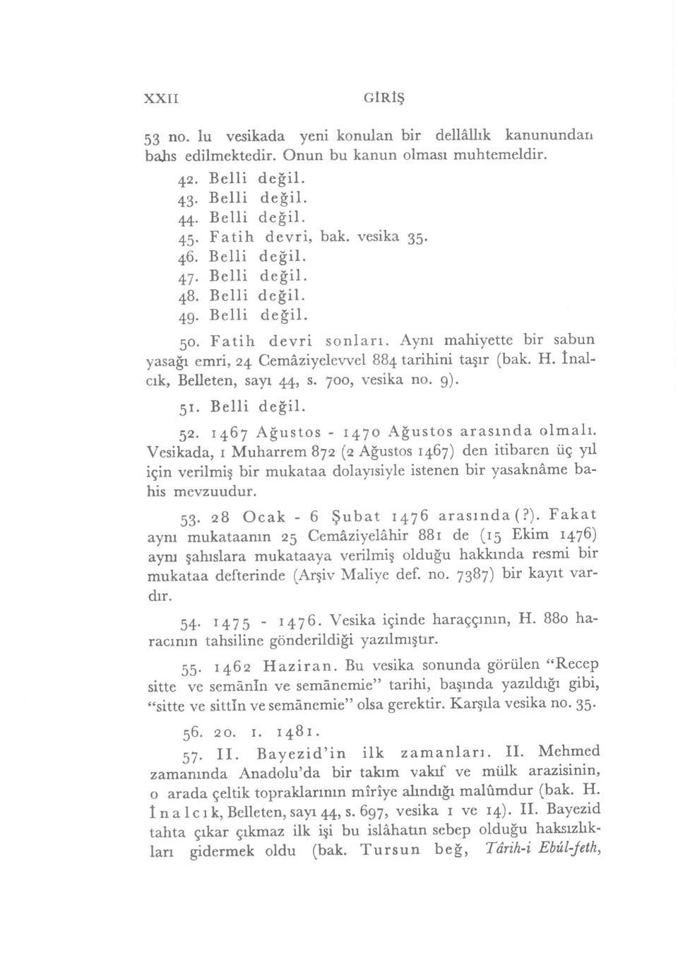 Inalcrk, Belleten, sa1ql^ M, s. 7oo, vesika no. 9). 5I. Belli de$il. 52. r+67 A$ustos - r47o A$ustos arasrnda olmah.