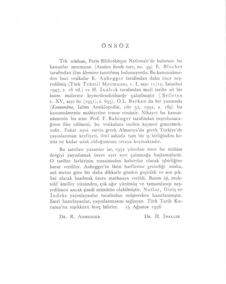 inalcrk tarafindan mali tarihe ait bir krsrm malzeme krymetlendirilme$e gahqrlmrqtrr ( Belle ten c. XV, sayr 6o (tgst), s. 6SS). O.I-.