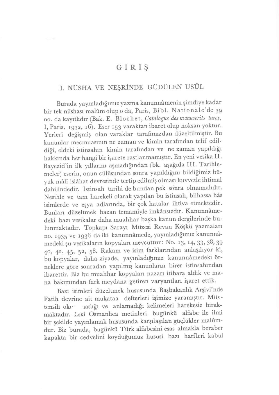 Bu kanunlar mecmuaslntn ne zaman ve kimin tarafindan telif edil' digi, eldeki istinsahrn kimin tarafindan ve ne zarnan yaprldr$r hakkrnda her hangi bir igarete rastlanmamrgtrr.