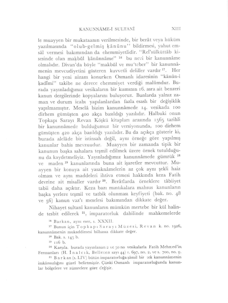 Her hangi bir yeni nizam konurken Osmanh idaresinin "kanfrn-i kadlmi" takibe ne derece chemmiyet verdi$i malfimdur. Burada yayrnladrsrmrz vesikalann bir ktsmrmn r6.