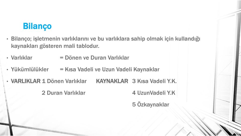 Varlıklar Yükümlülükler = Dönen ve Duran Varlıklar = Kısa Vadeli ve Uzun