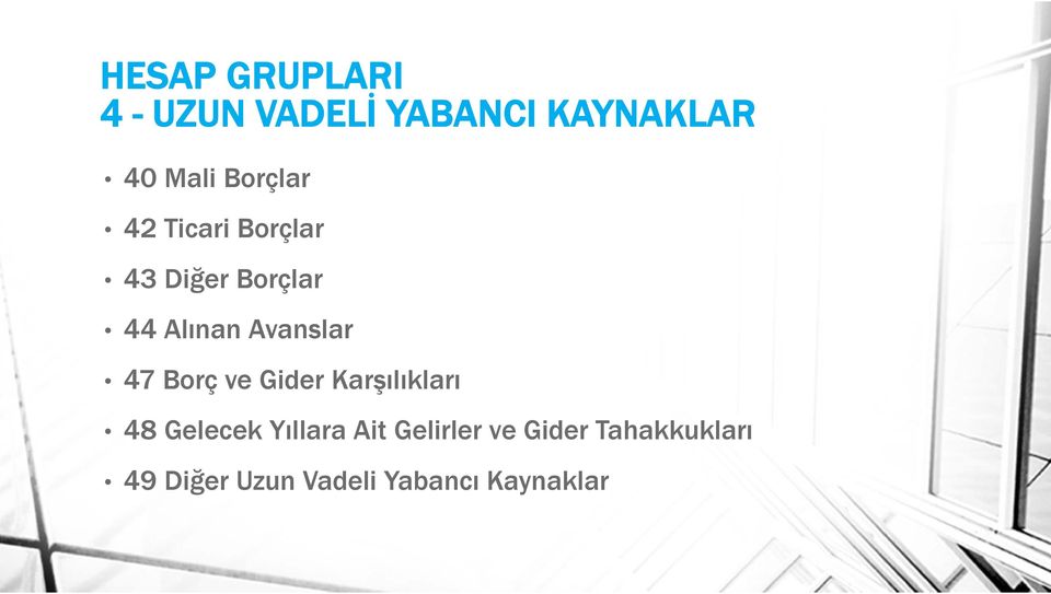 Avanslar 47 Borç ve Gider Karşılıkları 48 Gelecek Yıllara