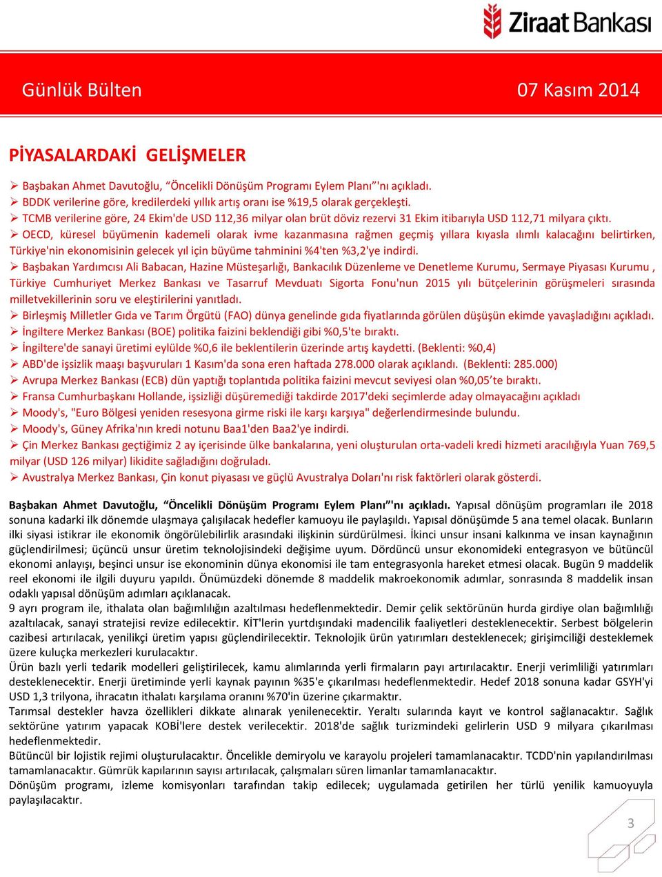 OECD, küresel büyümenin kademeli olarak ivme kazanmasına rağmen geçmiş yıllara kıyasla ılımlı kalacağını belirtirken, Türkiye'nin ekonomisinin gelecek yıl için büyüme tahminini %'ten %3,'ye indirdi.