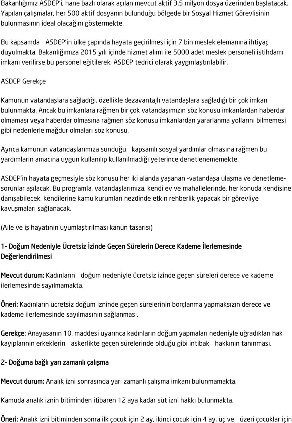 Bu kapsamda ASDEP in ülke çapında hayata geçirilmesi için 7 bin meslek elemanına ihtiyaç duyulmakta.