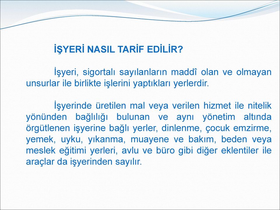 İşyerinde üretilen mal veya verilen hizmet ile nitelik yönünden bağlılığı bulunan ve aynı yönetim altında