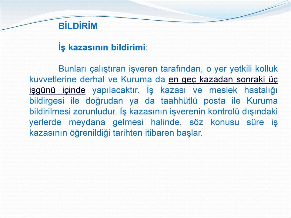 İş kazası ve meslek hastalığı bildirgesi ile doğrudan ya da taahhütlü posta ile Kuruma bildirilmesi