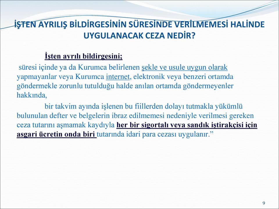 benzeri ortamda göndermekle zorunlu tutulduğu halde anılan ortamda göndermeyenler hakkında, bir takvim ayında işlenen bu fiillerden dolayı tutmakla