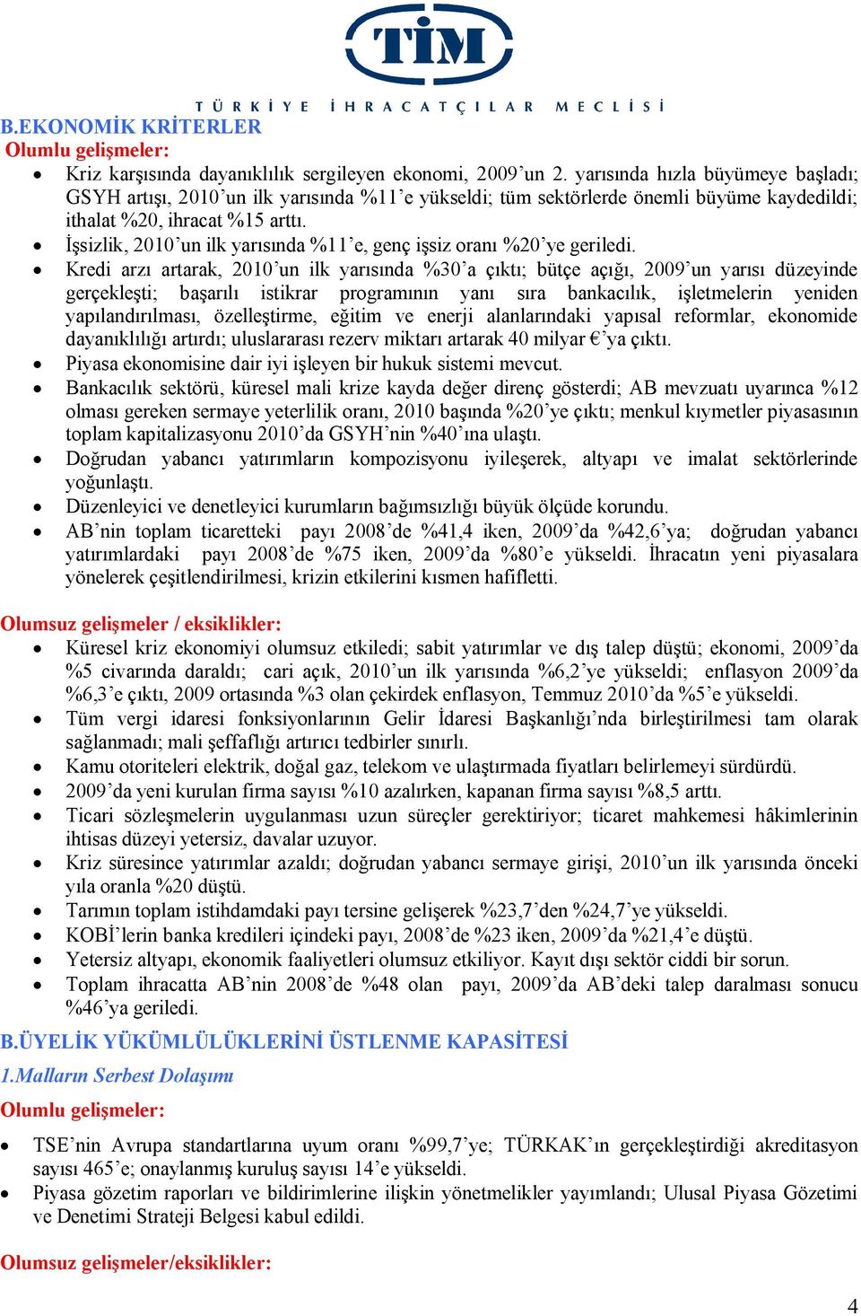 İşsizlik, 2010 un ilk yarısında %11 e, genç işsiz oranı %20 ye geriledi.