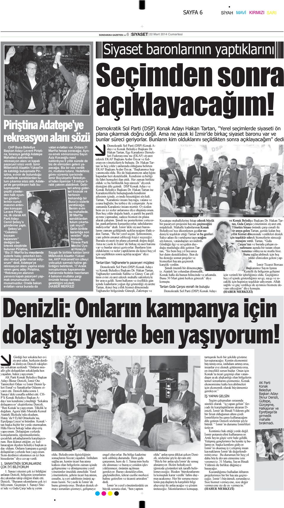 İzmir Milletvekili Alaattin Yüksel'in de katıldığı buluşmada Piriştina, evinin de bulunduğu mahallede sandıklardan tulum çıkarma sözü aldı.