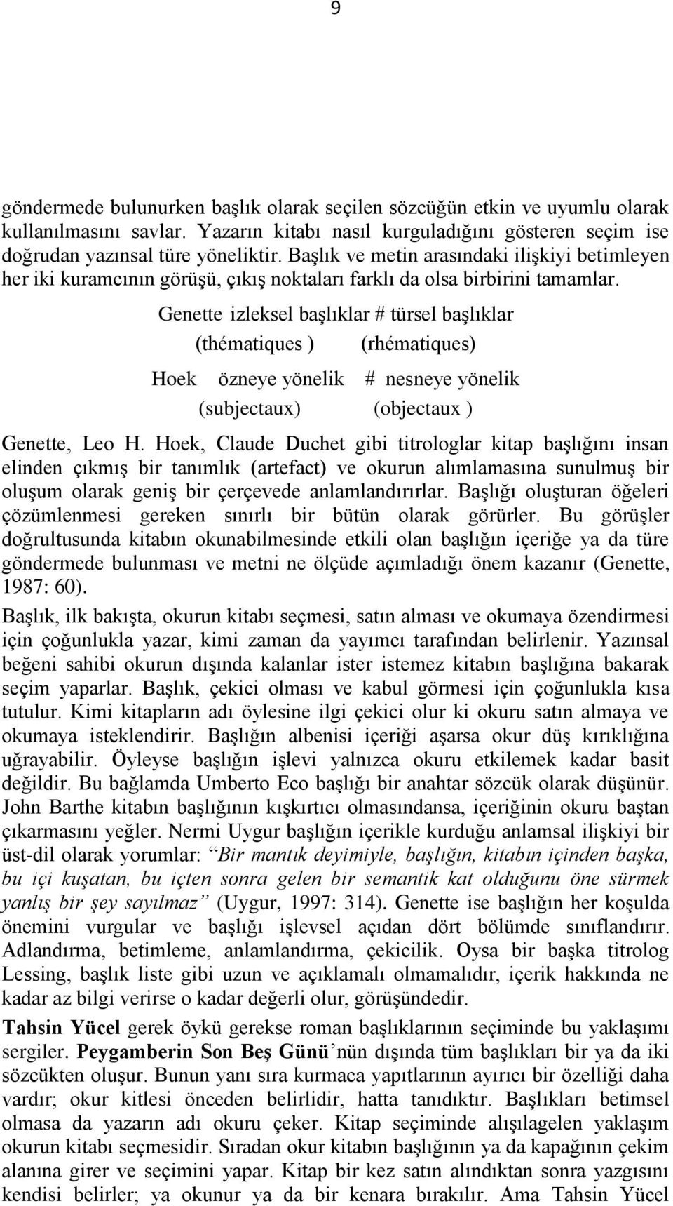 Genette izleksel başlıklar # türsel başlıklar (thématiques ) (rhématiques) Hoek özneye yönelik # nesneye yönelik (subjectaux) (objectaux ) Genette, Leo H.