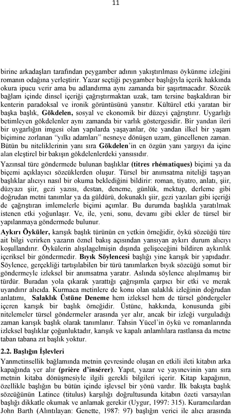 Sözcük bağlam içinde dinsel içeriği çağrıştırmaktan uzak, tam tersine başkaldıran bir kenterin paradoksal ve ironik görüntüsünü yansıtır.