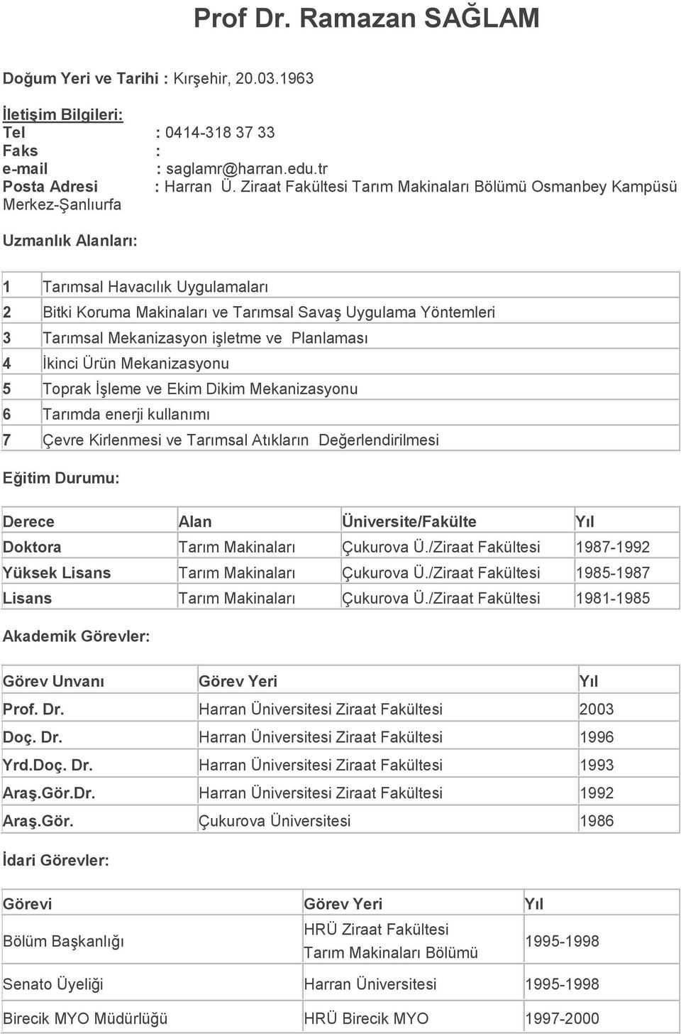 Tarımsal Mekanizasyon iģletme ve Planlaması 4 Ġkinci Ürün Mekanizasyonu 5 Toprak ĠĢleme ve Ekim Dikim Mekanizasyonu 6 Tarımda enerji kullanımı 7 Çevre Kirlenmesi ve Tarımsal Atıkların