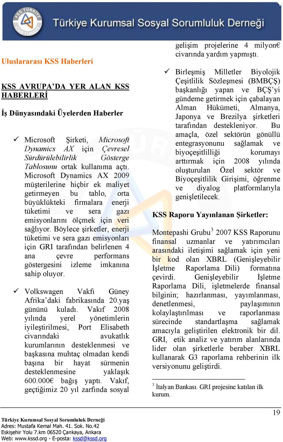 Böylece şirketler, enerji tüketimi ve sera gazı emisyonları için GRI tarafından belirlenen 4 ana çevre performans göstergesini izleme imkanına sahip oluyor.