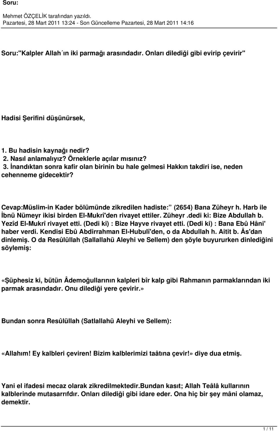 Harb ile İbnü Nümeyr ikisi birden El-Mukrî'den rivayet ettiler. Züheyr.dedi ki: Bize Abdullah b. Yezîd El-Mukrî rivayet etti. (Dedi ki) : Bize Hayve rivayet etti.