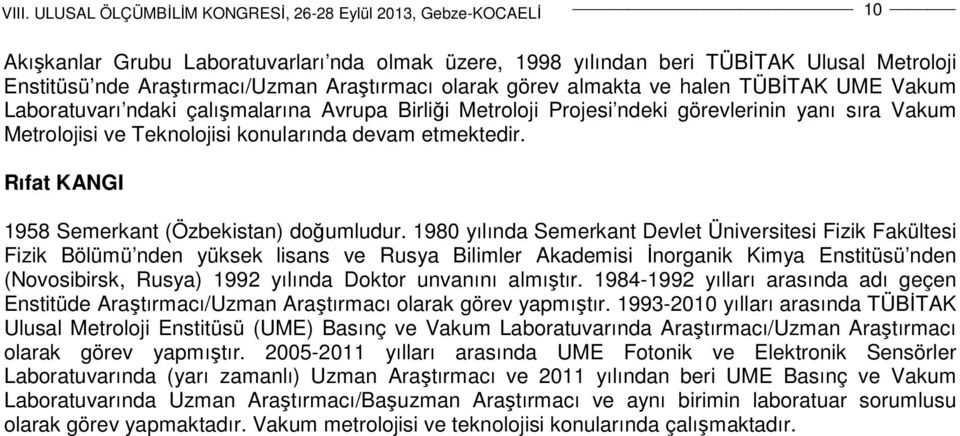 Rıfat KANGI 1958 Semerkant (Özbekistan) doğumludur.