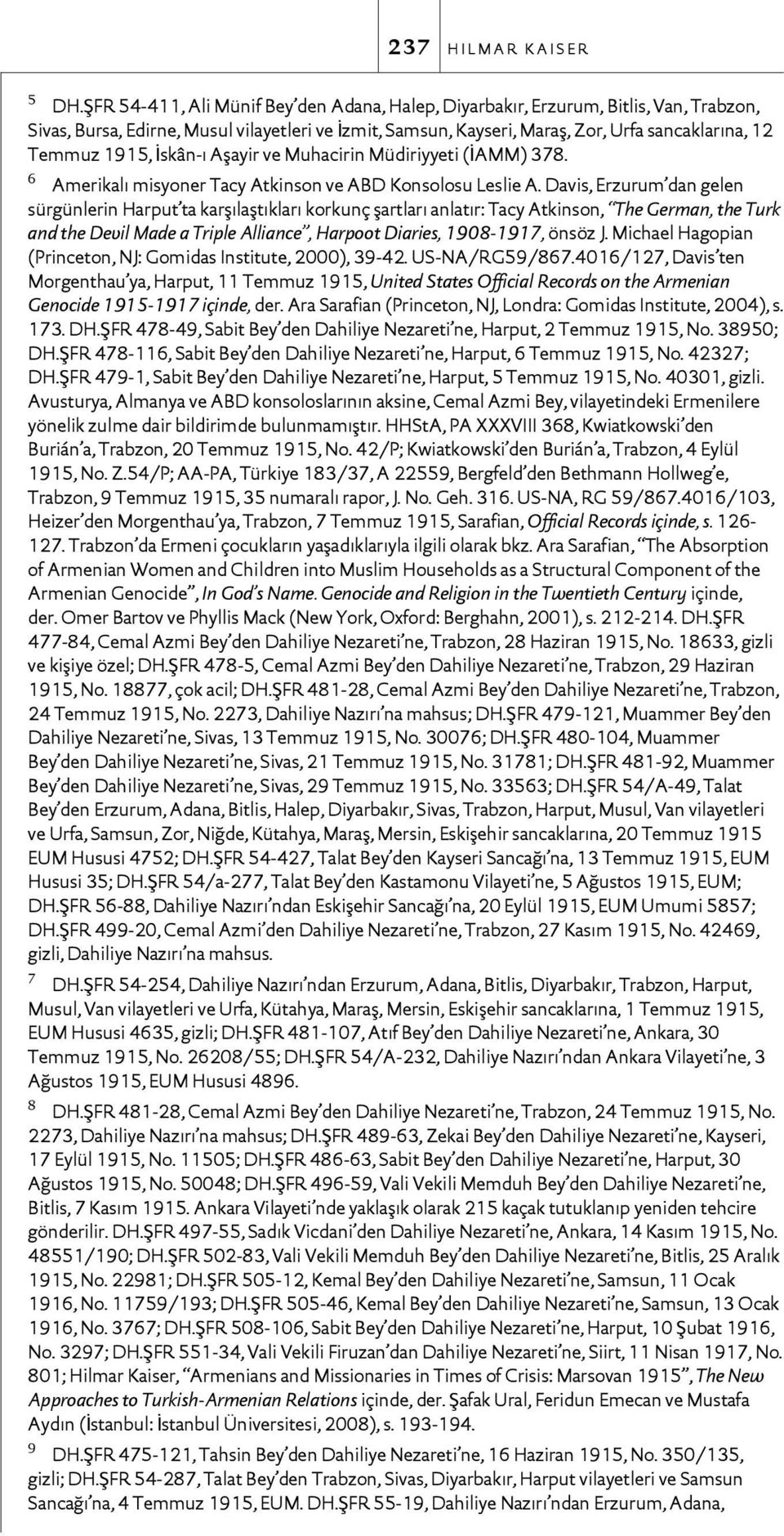 1915, İskân-ı Aşayir ve Muhacirin Müdiriyyeti (İAMM) 378. 6 Amerikalı misyoner Tacy Atkinson ve ABD Konsolosu Leslie A.