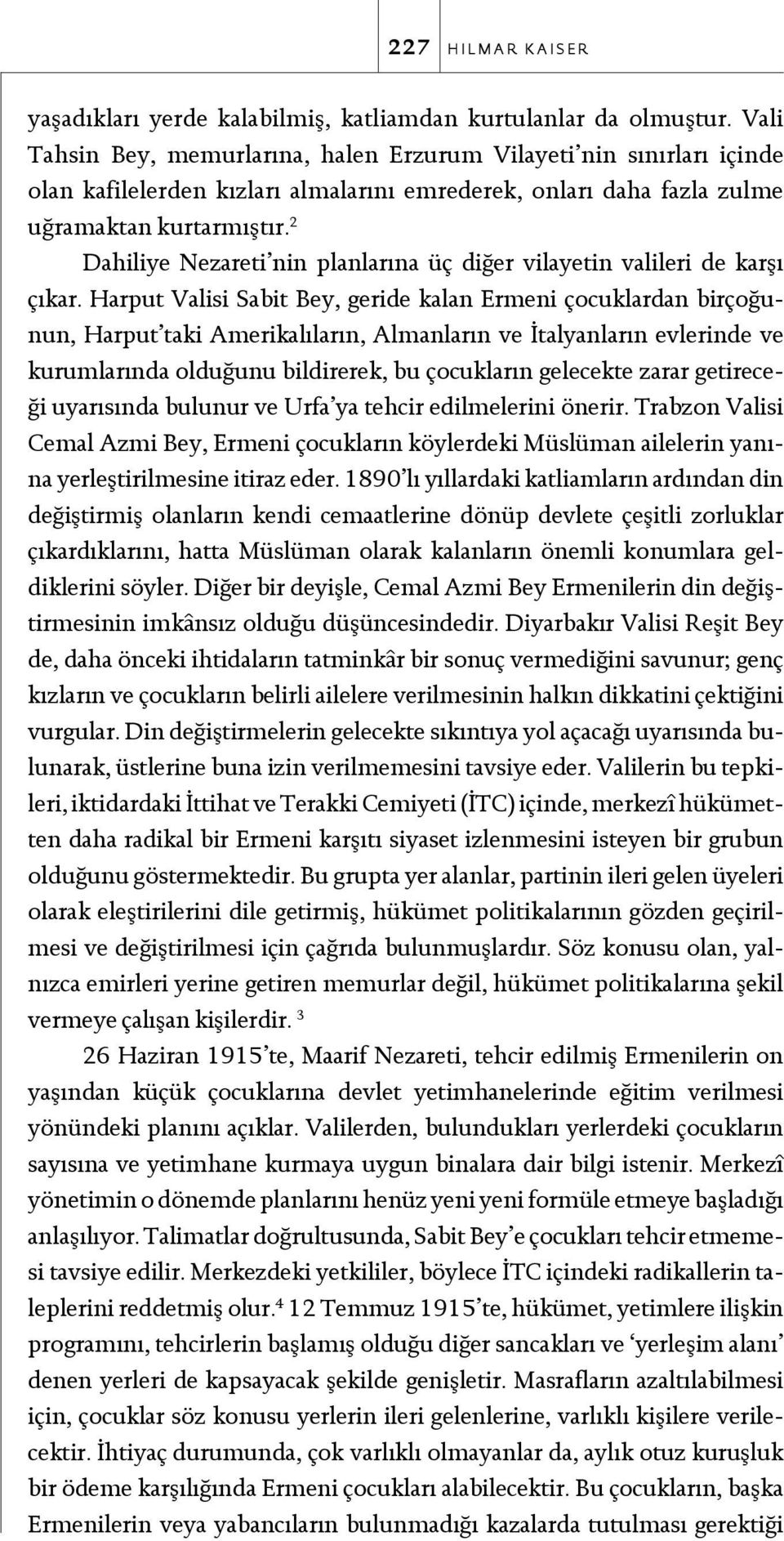 2 Dahiliye Nezareti nin planlarına üç diğer vilayetin valileri de karşı çıkar.