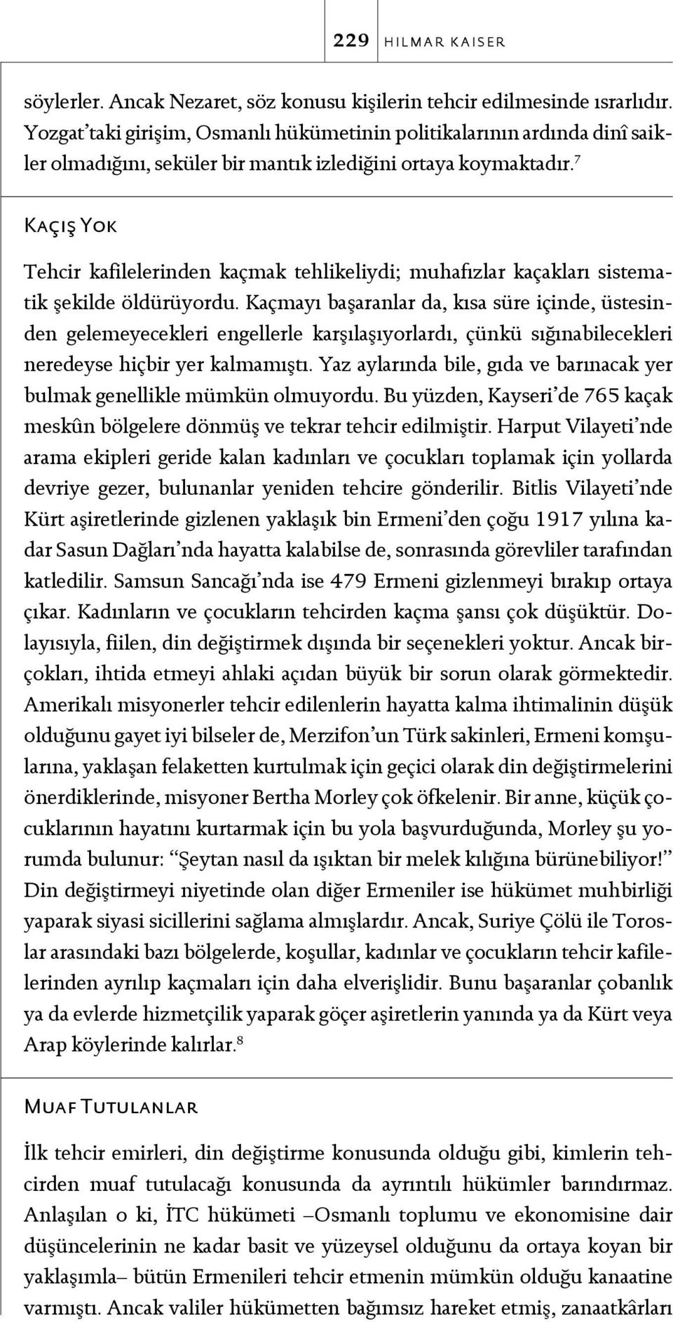 7 Kaçış Yok Tehcir kafilelerinden kaçmak tehlikeliydi; muhafızlar kaçakları sistematik şekilde öldürüyordu.