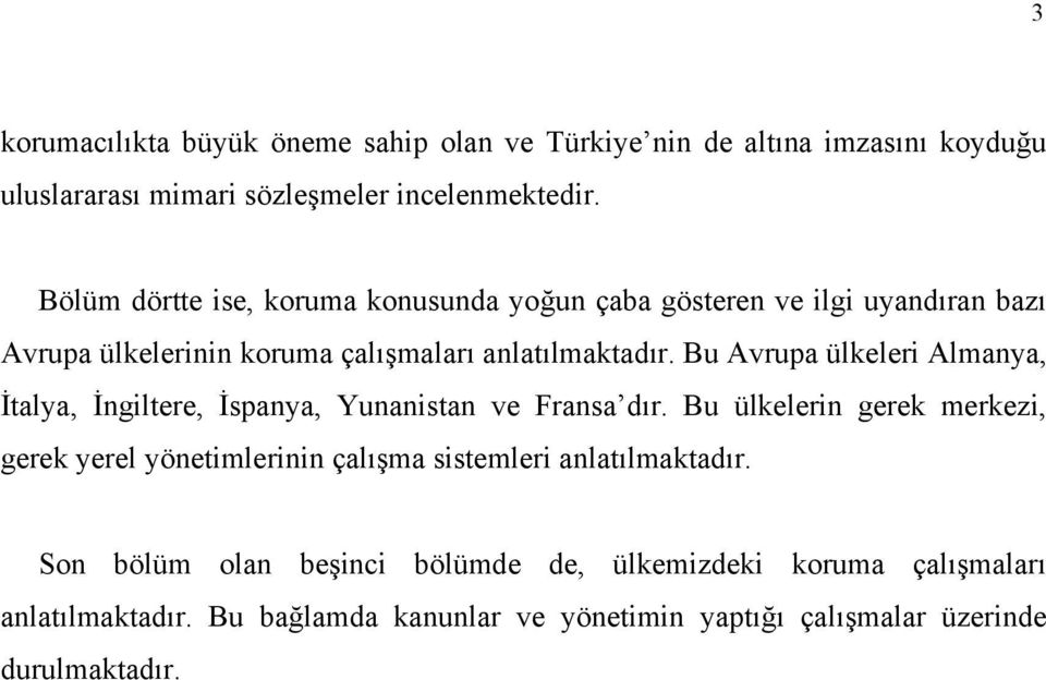 Bu Avrupa ülkeleri Almanya, İtalya, İngiltere, İspanya, Yunanistan ve Fransa dır.