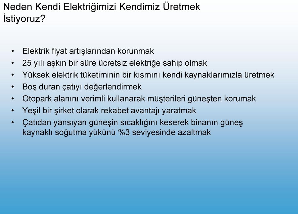 tüketiminin bir kısmını kendi kaynaklarımızla üretmek BoĢ duran çatıyı değerlendirmek Otopark alanını verimli